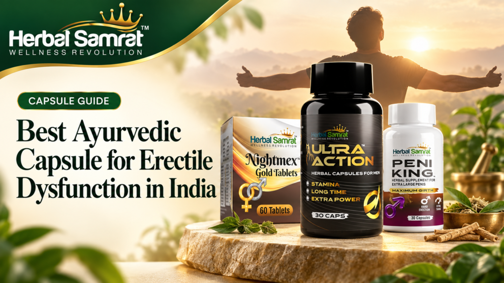 Best Ayurvedic Capsule for Erectile Dysfunction in India